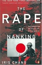 The Rape of Nanking: The Forgotten Holocaust of World War II