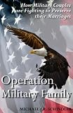 Operation Military Family: How to Strengthen Your Military Marriage and Save Your Family