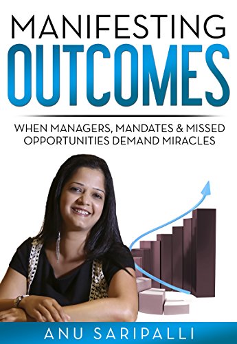 Manifesting Outcomes: When Managers, Mandates & Missed Opportunities Demand Miracles