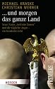 ...und morgen das ganze Land: Neue  Nazis, "befreite Zonen" und die t&auml;gliche Angst - Ein Insiderbericht