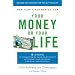 Your Money or Your Life: 9 Steps to Transforming Your Relationship with Money and Achieving Financial Independence: Revised and Updated for the