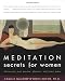 Meditation Secrets for Women: Discovering Your Passion, Pleasure, and Inner Peace