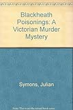 The Blackheath poisonings : a Victorian murder mystery