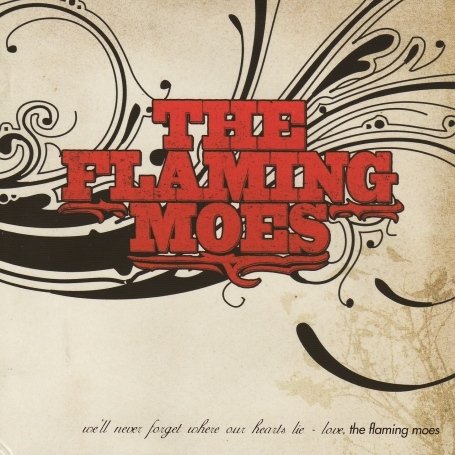 CD-Charts  Search : We'll Never Forget Where Our Hearts Lie: Love, The Flaming Moes