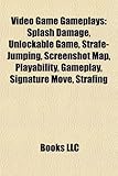 Video Game Gameplays: Splash Damage, Unlockable Game, Strafe-Jumping, Screenshot Map, Playability, Gameplay, Signature Move, Strafing-