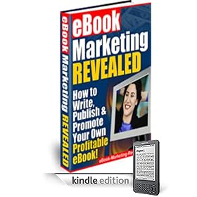 E-Book Marketing Revealed - How To Write, Publish and Promote Your Own Profitable E-Book!