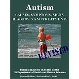 AUTISM - Causes, Symptoms, Signs, Diagnosis and Treatments - Everything You Need to Know About Autism - Revised Edition -Illustrated by S. Smith ~ National Institute of...