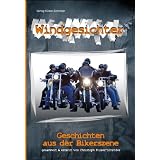 Windgesichter - Geschichten aus der Bikerszenevon "Christoph K�lzer-Schr�der"