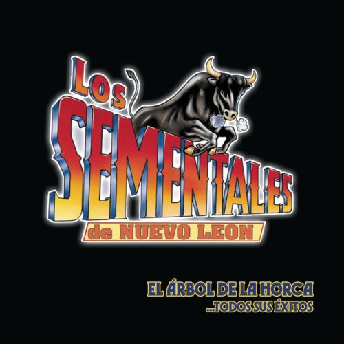 Los Sementales De Nuevo Leon - Arbol De La Horca: Todos Sus Exitos - Zortam Music