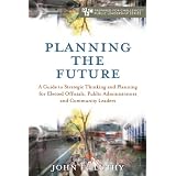 Planning the Future (Prepared for ChallengeTM Public Leadership Series) ~ John Luthy