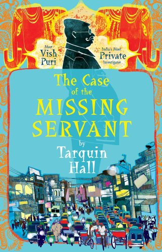 The Case of the Missing Servant: From the Files of Vish Puri, Most Private Investigator