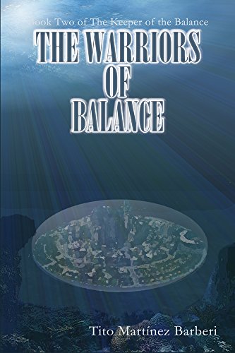 The Warriors of Balance (The Keeper of the Balance Book 2), by Tito Martínez Barberi
