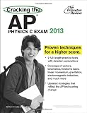 Cracking the AP Physics C Exam, 2013 Edition (College Test Preparation)