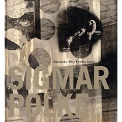 Sigmar Polke: Photoworks : When Pictures Vanish
