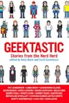 Geektastic: Stories from the Nerd Herd