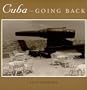 Cuba--Going Back