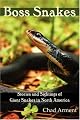 Boss Snakes: Stories and Sightings of Giant Snakes in North America
