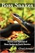Boss Snakes: Stories and Sightings of Giant Snakes in North America