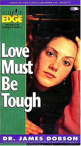 Cover image : Focus on the Family Presents Life on the Edge: Love Must Be Tough with Dr. James Dobson