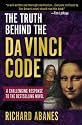 The Truth Behind the Da Vinci Code: A Challenging Response to the Bestselling Novel