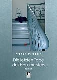 Die letzten Tage des Hausmeisters - Horst Prosch