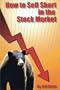How to Sell Short in the Stock Market