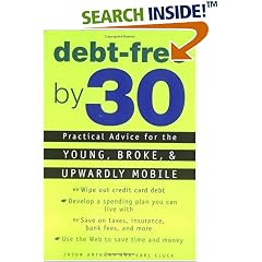 Debt-Free by 30: Practical Advice for the Young, Broke, and Upwardly Mobile