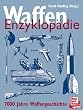 Waffen Enzyklop�die. 7000 Jahre Waffengeschichte