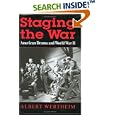  Staging the War: American Drama and World War II  by Albert Wertheim