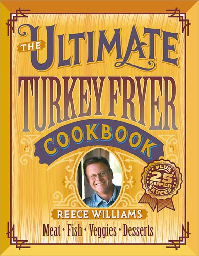 The Ultimate Turkey Fryer Cookbook