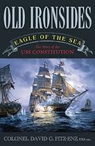 Old Ironsides: Eagle of the Sea: The Story of the USS Constitution