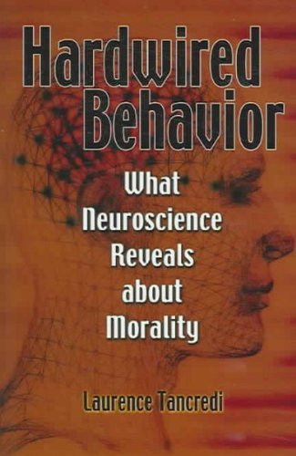 Hardwired Behavior: What Neuroscience Reveals about Morality