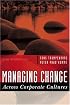 Managing Change Across Corporate Cultures (Culture for Business Series)