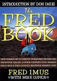 The Fred Book : Discourses on 57 Chevys, Turquoise Buffaloes, Frontier Salsa, a Four-Legged Dog Named Fred and a Two-Legged Brother Named Don