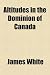 Altitudes in the Dominion of Canada