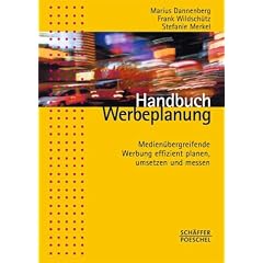 Handbuch Werbeplanung: Medien�bergreifende Werbung effizient planen, umsetzen und messen