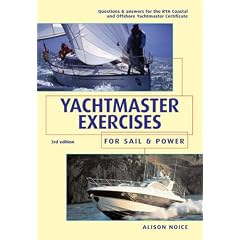 Yachtmaster Exercises for Sail and Power: Questions and Answers for the RYA Coastal and Offshore Yachtmaster Certificate