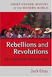Rebellions and Revolutions: China from the 1800s to 2000 (Short Oxford History of the Modern World)