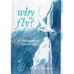 Why Fly?: A Philosophy of Creativity (Publications in Creativity Research)