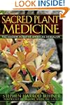 Sacred Plant Medicine: The Wisdom in...