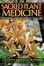 Sacred Plant Medicine: The Wisdom in Native American Herbalism
