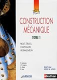 Construction m�canique : Tome 1, Projet-�tudes, composants, normalisation