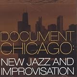 Document Chicago: New Jazz And Improvisation