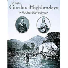 With the Gordon Highlanders to the Boer War and Beyond
