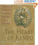 The Heart of Kendo: A Comprehensive Introduction to the Philosophy and Practice of the Art of the Sword