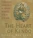 The Heart of Kendo: A Comprehensive Introduction to the Philosophy and Practice of the Art of the Sword