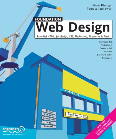 Foundation Web Design: Essential HTML, JavaScript, CSS, Photoshop, Fireworks and Flash by Sham BhangalTomasz Jankowski