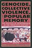 Genocide, Collective Violence, and Popular Memory: The Politics of Remembrance in the Twentieth Century (World Beat Series, No. 1)