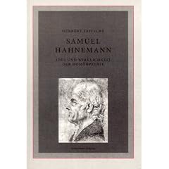 Samuel Hahnemann, Idee und Wirklichkeit der Hom�opathie