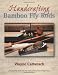 Handcrafting Bamboo Fly Rods